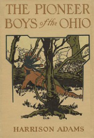 [Gutenberg 46794] • The Pioneer Boys of the Ohio; or, Clearing the Wilderness